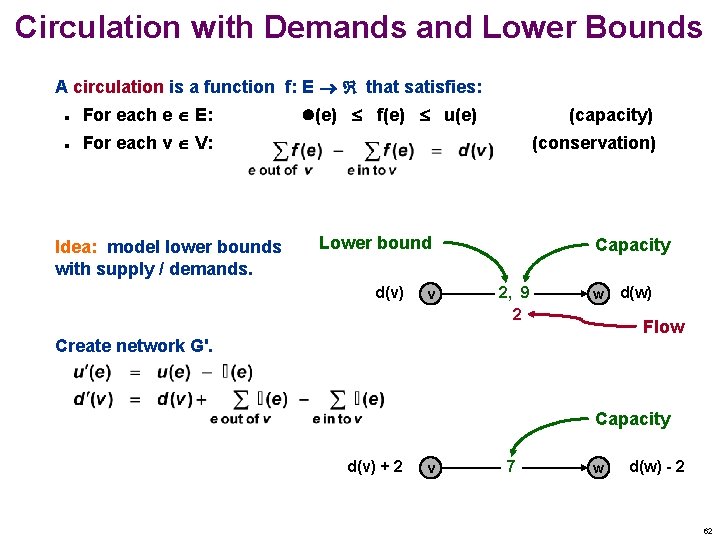 Circulation with Demands and Lower Bounds A circulation is a function f: E that