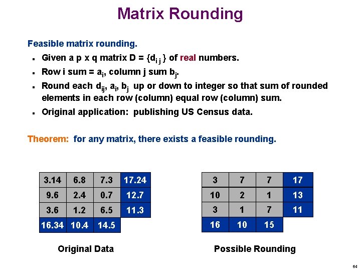 Matrix Rounding Feasible matrix rounding. n Given a p x q matrix D =