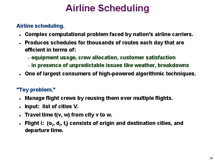 Airline Scheduling Airline scheduling. n n n Complex computational problem faced by nation's airline