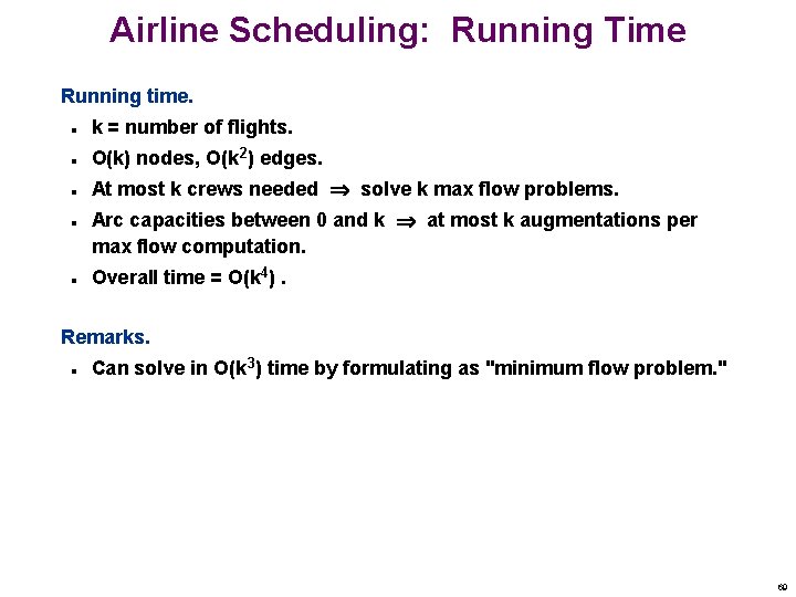 Airline Scheduling: Running Time Running time. n k = number of flights. n O(k)