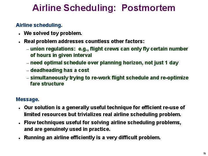 Airline Scheduling: Postmortem Airline scheduling. n n We solved toy problem. Real problem addresses