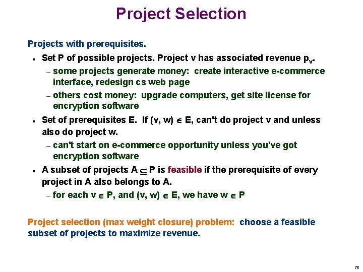 Project Selection Projects with prerequisites. n n n Set P of possible projects. Project