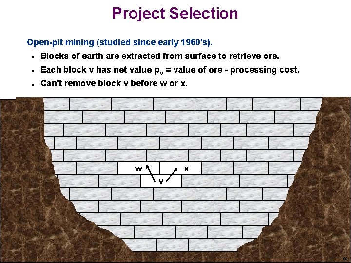 Project Selection Open-pit mining (studied since early 1960's). n n n Blocks of earth