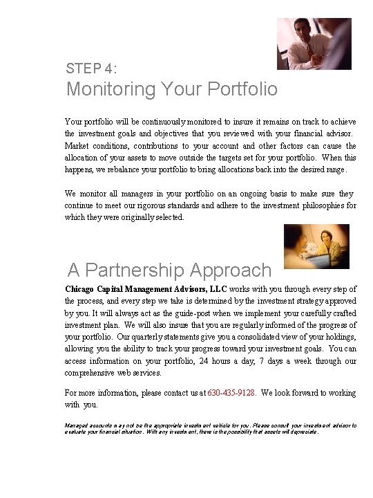 STEP 4: Monitoring Your Portfolio Your portfolio will be continuously monitored to insure it