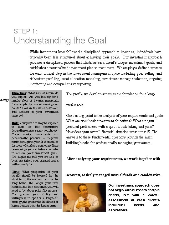 STEP 1: Understanding the Goal While institutions have followed a disciplined approach to investing,