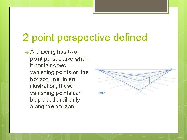 2 point perspective defined A drawing has twopoint perspective when it contains two vanishing