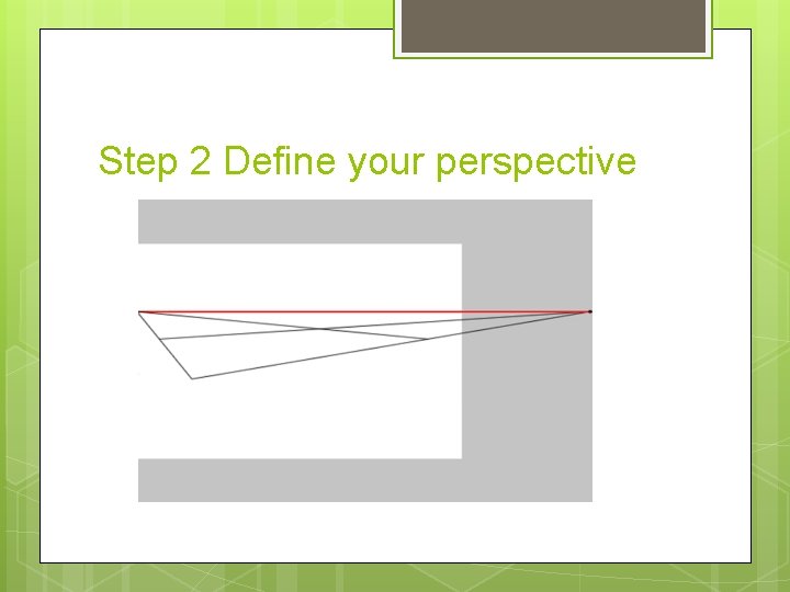 Step 2 Define your perspective 