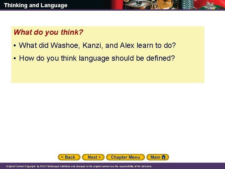 Thinking and Language What do you think? • What did Washoe, Kanzi, and Alex