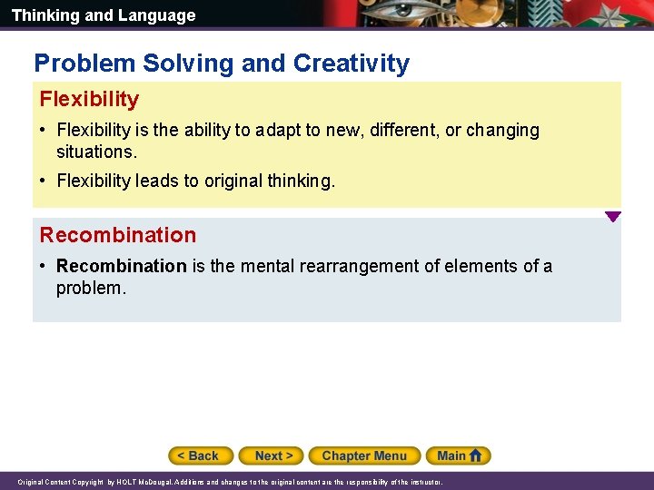 Thinking and Language Problem Solving and Creativity Flexibility • Flexibility is the ability to