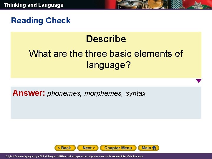 Thinking and Language Reading Check Describe What are three basic elements of language? Answer: