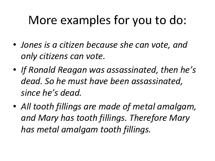 More examples for you to do: • Jones is a citizen because she can
