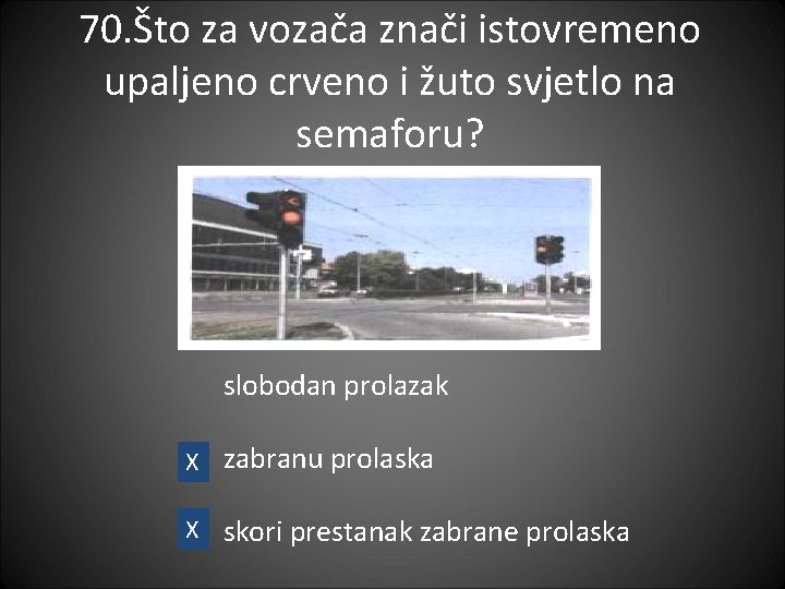 70. Što za vozača znači istovremeno upaljeno crveno i žuto svjetlo na semaforu? slobodan