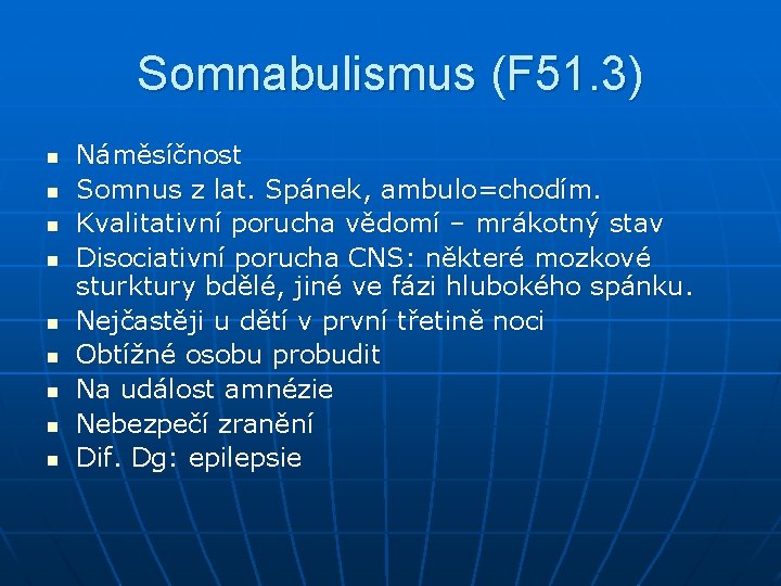 Somnabulismus (F 51. 3) n n n n n Náměsíčnost Somnus z lat. Spánek, Somnabulismus (F 51. 3) n n n n n Náměsíčnost Somnus z lat. Spánek,