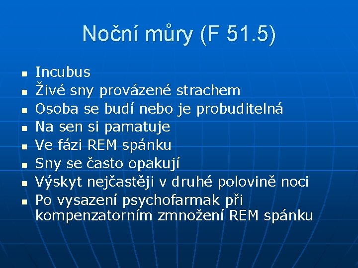 Noční můry (F 51. 5) n n n n Incubus Živé sny provázené strachem Noční můry (F 51. 5) n n n n Incubus Živé sny provázené strachem