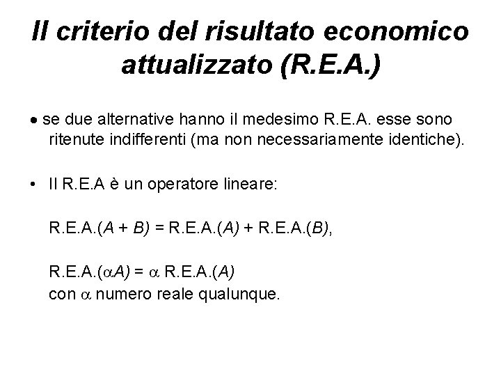 Il criterio del risultato economico attualizzato (R. E. A. ) se due alternative hanno