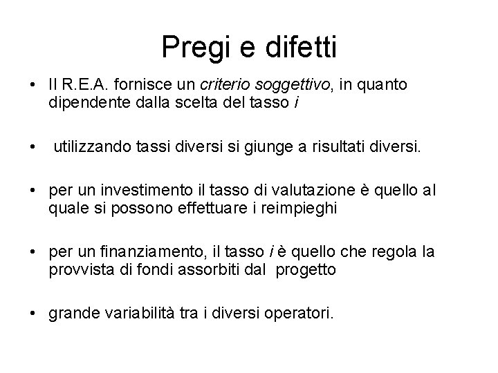 Pregi e difetti • Il R. E. A. fornisce un criterio soggettivo, in quanto