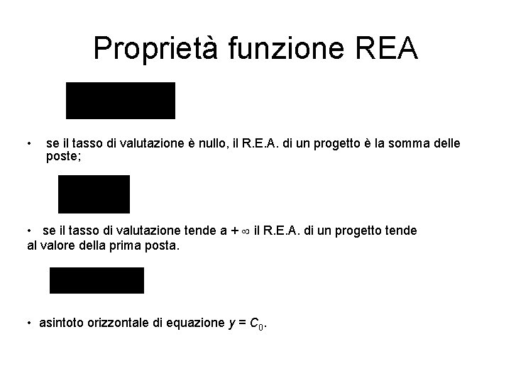 Proprietà funzione REA • se il tasso di valutazione è nullo, il R. E.