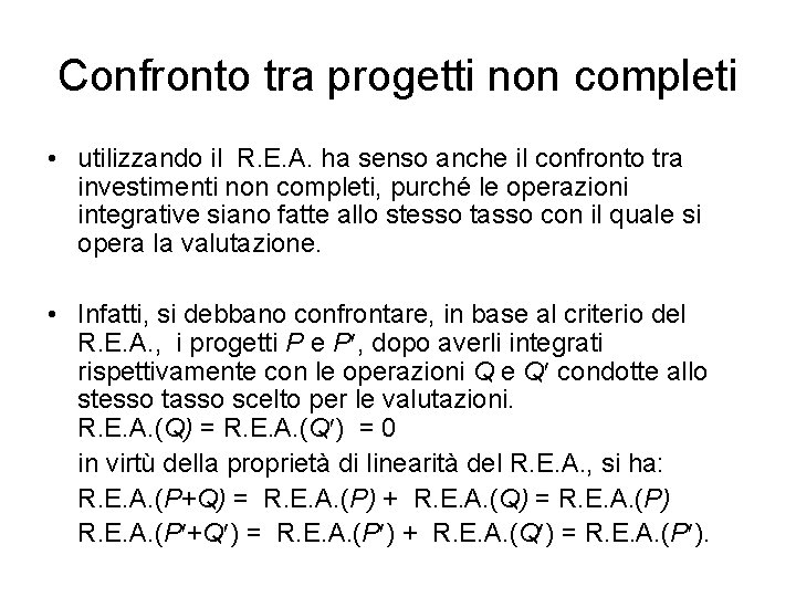 Confronto tra progetti non completi • utilizzando il R. E. A. ha senso anche