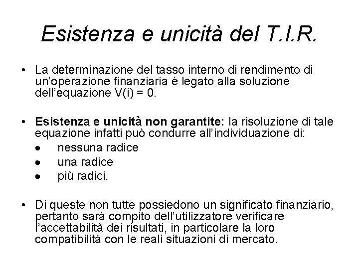 Esistenza e unicità del T. I. R. • La determinazione del tasso interno di