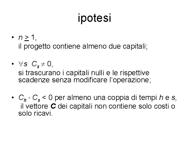 ipotesi • n > 1, il progetto contiene almeno due capitali; • s Cs