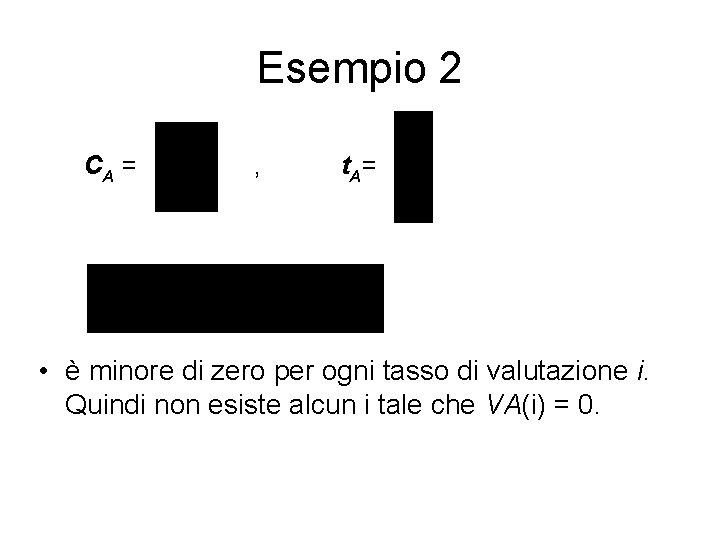 Esempio 2 CA = , t. A= • è minore di zero per ogni