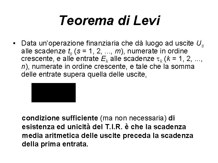 Teorema di Levi • Data un’operazione finanziaria che dà luogo ad uscite Us alle