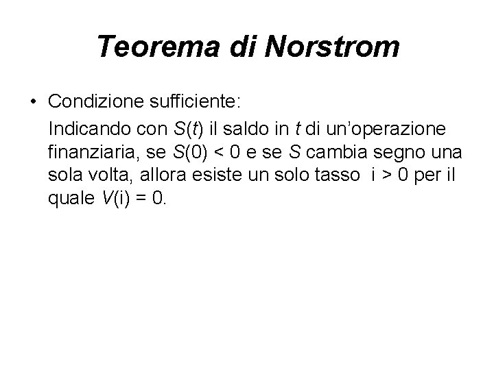 Teorema di Norstrom • Condizione sufficiente: Indicando con S(t) il saldo in t di