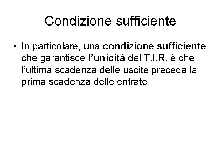 Condizione sufficiente • In particolare, una condizione sufficiente che garantisce l’unicità del T. I.