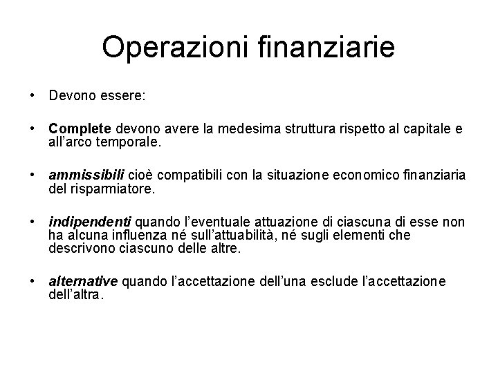 Operazioni finanziarie • Devono essere: • Complete devono avere la medesima struttura rispetto al