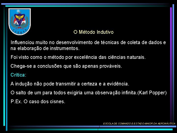 O Método Indutivo Influenciou muito no desenvolvimento de técnicas de coleta de dados e