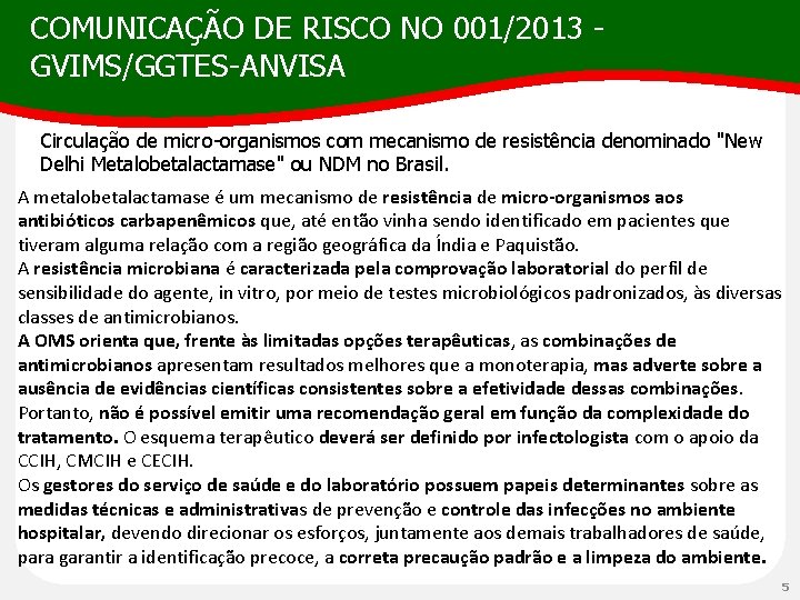 COMUNICAÇÃO Clique para editar DEo RISCO título mestre NO 001/2013 GVIMS/GGTES-ANVISA Circulação de micro-organismos