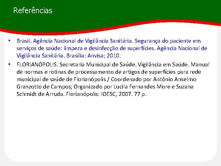 Clique para editar o título mestre Referências • Brasil. Agência Nacional de Vigilância Sanitária.