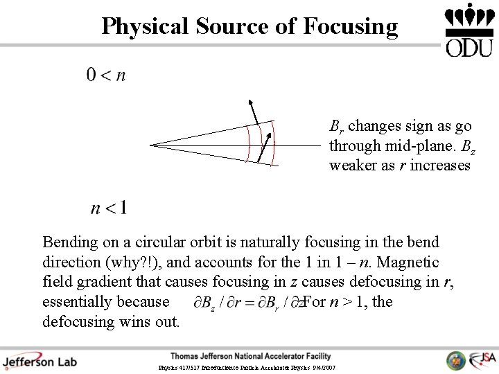 Physical Source of Focusing Br changes sign as go through mid-plane. Bz weaker as