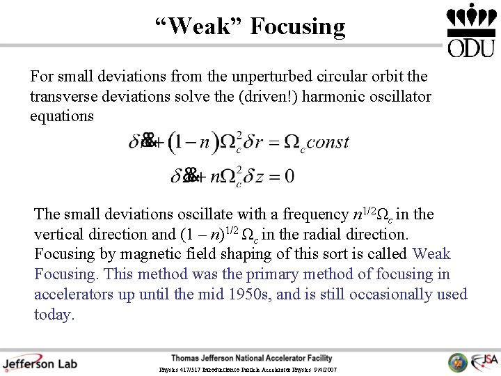 “Weak” Focusing For small deviations from the unperturbed circular orbit the transverse deviations solve