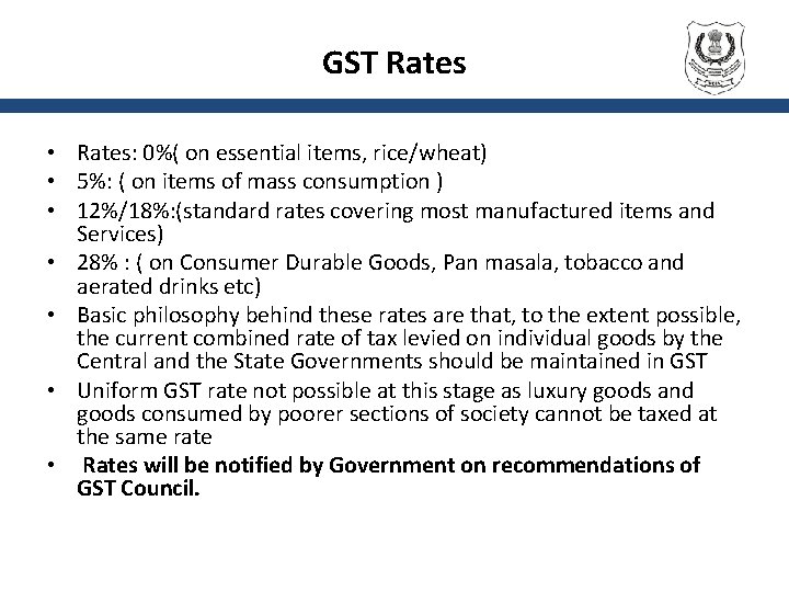 GST Rates • Rates: 0%( on essential items, rice/wheat) • 5%: ( on items