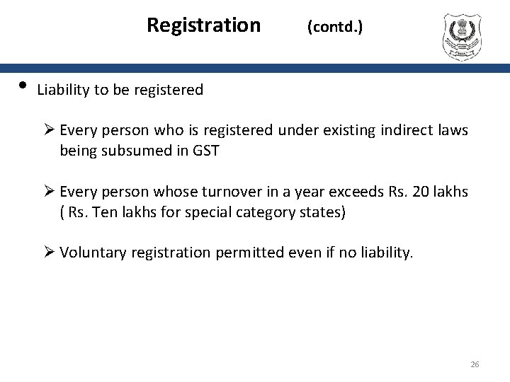 Registration • (contd. ) Liability to be registered Ø Every person who is registered