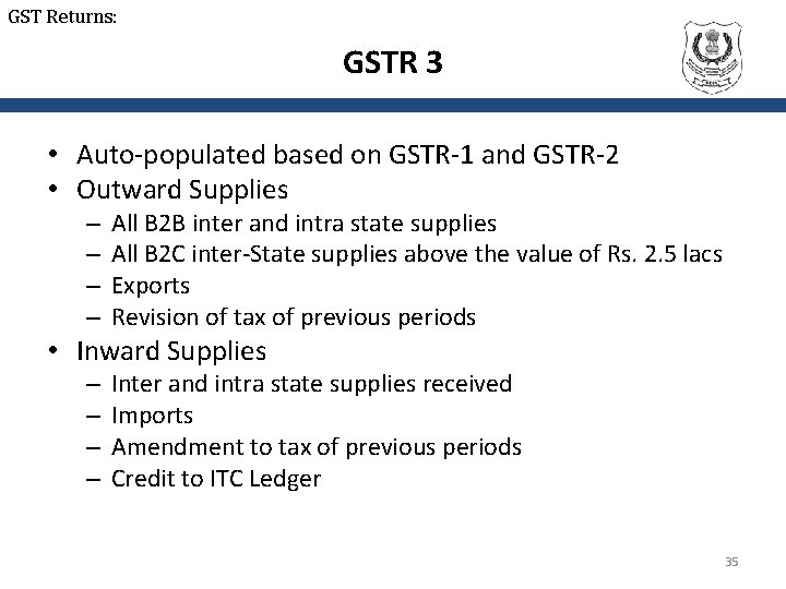 GST Returns: GSTR 3 • Auto-populated based on GSTR-1 and GSTR-2 • Outward Supplies