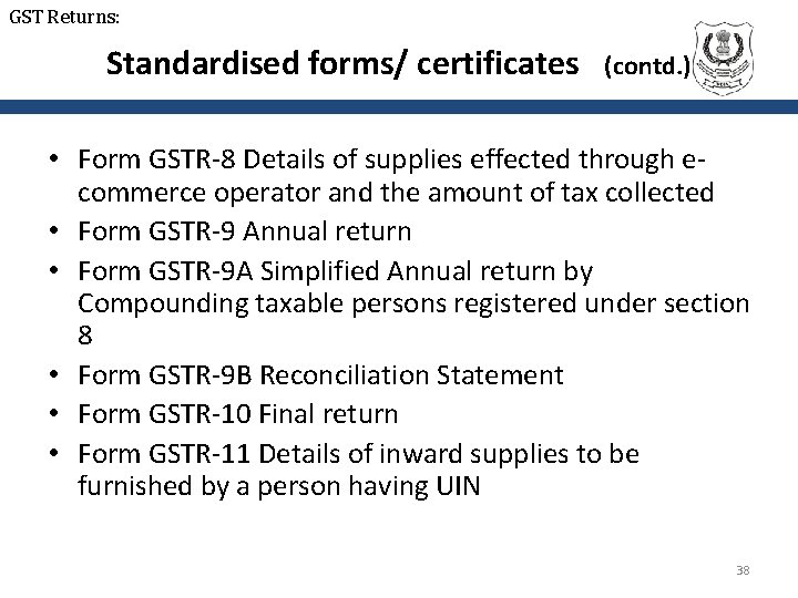 GST Returns: Standardised forms/ certificates (contd. ) • Form GSTR-8 Details of supplies effected