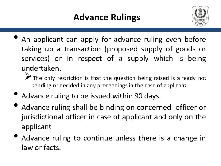 Advance Rulings • An applicant can apply for advance ruling even before taking up