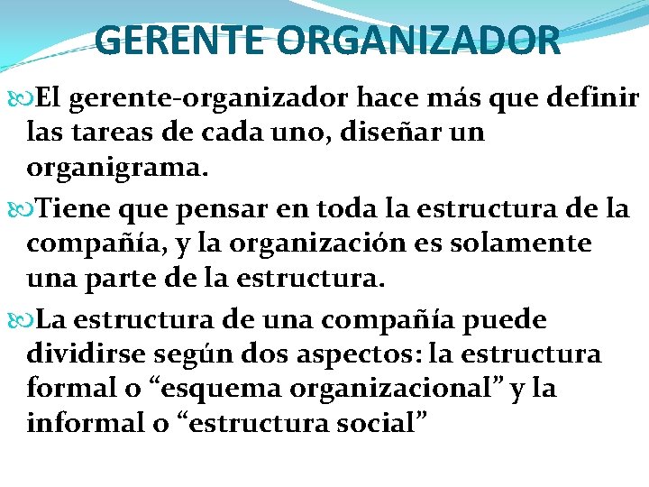 GERENTE ORGANIZADOR El gerente organizador hace más que definir las tareas de cada uno,