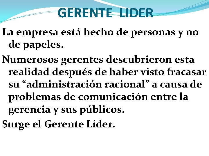 GERENTE LIDER La empresa está hecho de personas y no de papeles. Numerosos gerentes