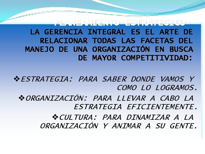 PLANEAMIENTO ESTRATEGICO LA GERENCIA INTEGRAL ES EL ARTE DE RELACIONAR TODAS LAS FACETAS DEL