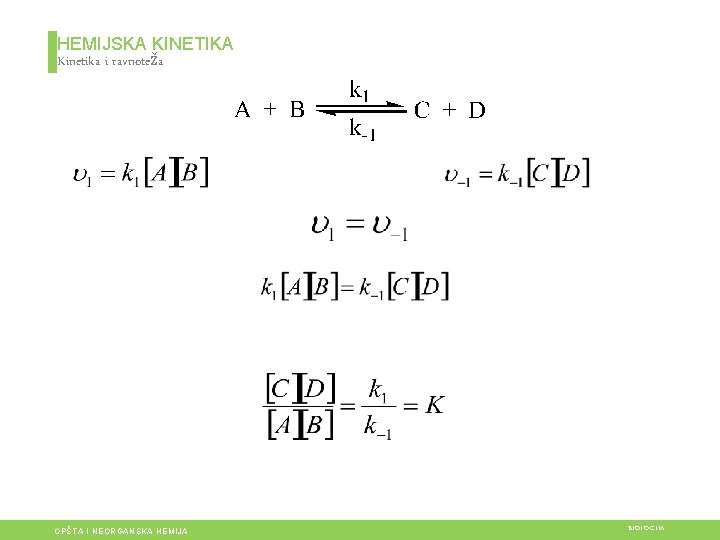 HEMIJSKA KINETIKA Kinetika i ravnoteža OPŠTA I NEORGANSKA HEMIJA BIOLOGIJA 