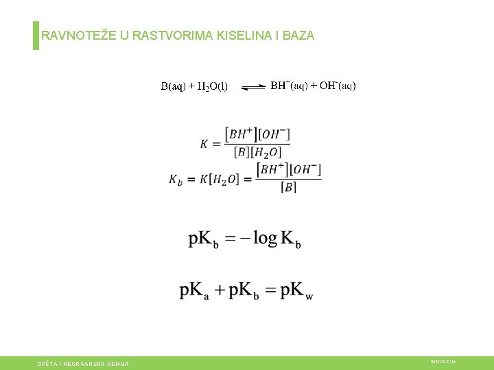 RAVNOTEŽE U RASTVORIMA KISELINA I BAZA K OPŠTA I NEORGANSKA HEMIJA BIOLOGIJA 