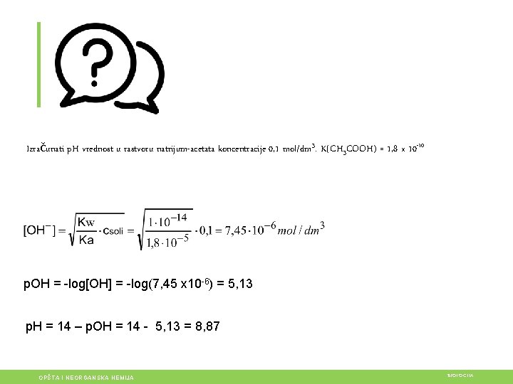 Izračunati p. H vrednost u rastvoru natrijum-acetata koncentracije 0, 1 mol/dm 3. K(CH 3