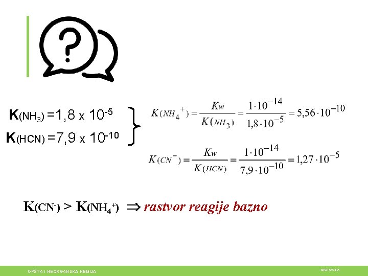 K(NH 3) =1, 8 x 10 -5 K(HCN) =7, 9 x 10 -10 K(CN-)