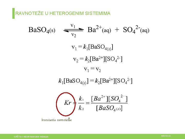 RAVNOTEŽE U HETEROGENIM SISTEMIMA v 1 = k 1[Ba. SO 4(s)] v 2 =