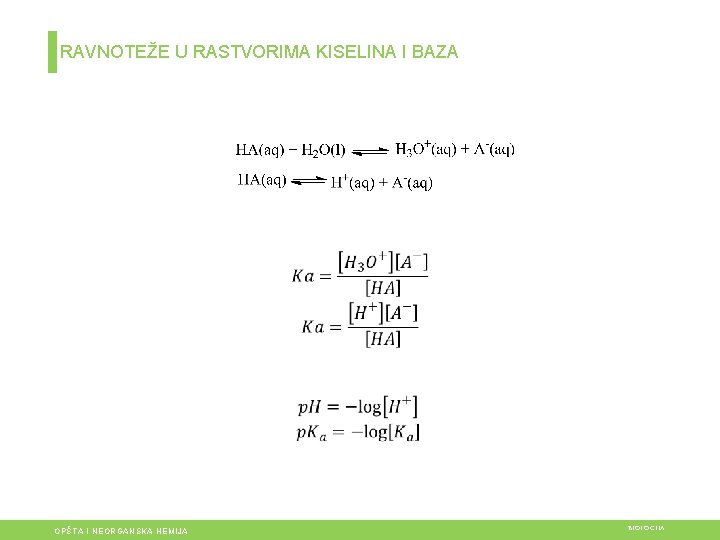 RAVNOTEŽE U RASTVORIMA KISELINA I BAZA K OPŠTA I NEORGANSKA HEMIJA BIOLOGIJA 