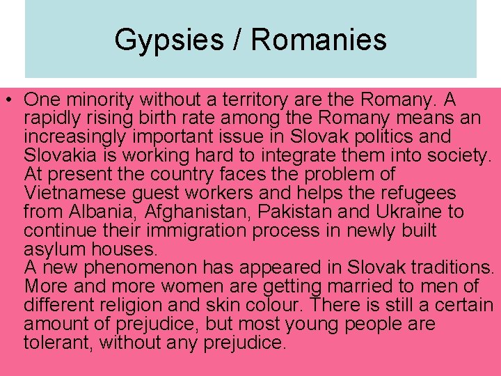 Gypsies / Romanies • One minority without a territory are the Romany. A rapidly