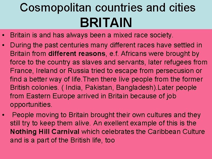  Cosmopolitan countries and cities BRITAIN • Britain is and has always been a